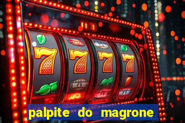 palpite do magrone para federal